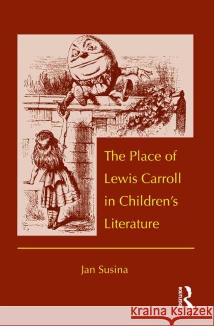 The Place of Lewis Carroll in Children's Literature Jan Susina 9780415808903 Routledge - książka