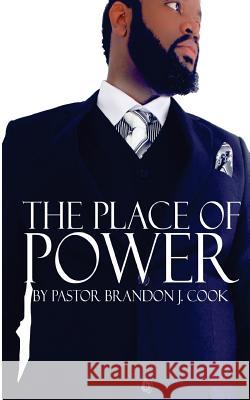 The Place Of Power: Unlocking The Supernatural Cook, Brandon J. 9781530803422 Createspace Independent Publishing Platform - książka