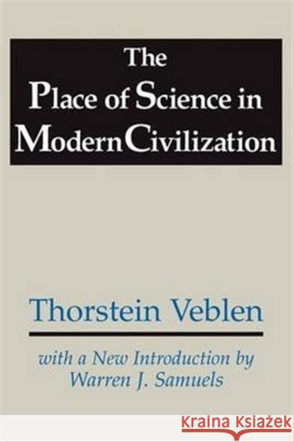 The Place of Science in Modern Civilization Thorstein Veblen 9780887388088 Transaction Publishers - książka