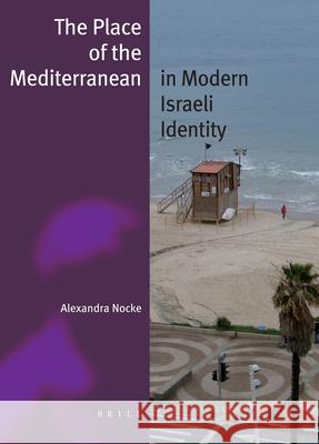 The Place of the Mediterranean in Modern Israeli Identity (Paperback) Nocke 9789004173248 Brill Academic Publishers - książka