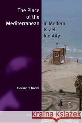 The Place of the Mediterranean in Modern Israeli Identity (Paperback) Muhammad Al-Sharkawi 9789004186194 Brill Academic Publishers - książka