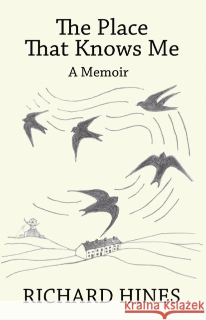 The Place That Knows Me: - A Memoir Richard Hines 9781068618901 Scratching Shed Publishing Ltd - książka