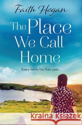 The Place We Call Home Faith Hogan 9781035906314 Bloomsbury Publishing PLC - książka