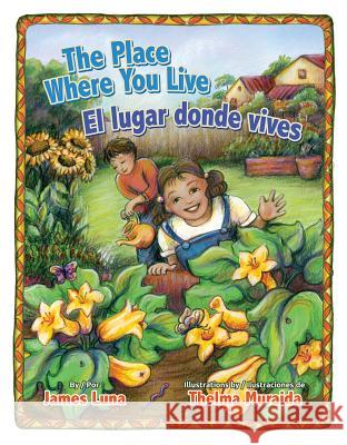 The Place Where You Live / El Lugar Donde Vives James Luna Thelma Muraida Gabriela Baeza Ventura 9781558858138 Pinata Books - książka