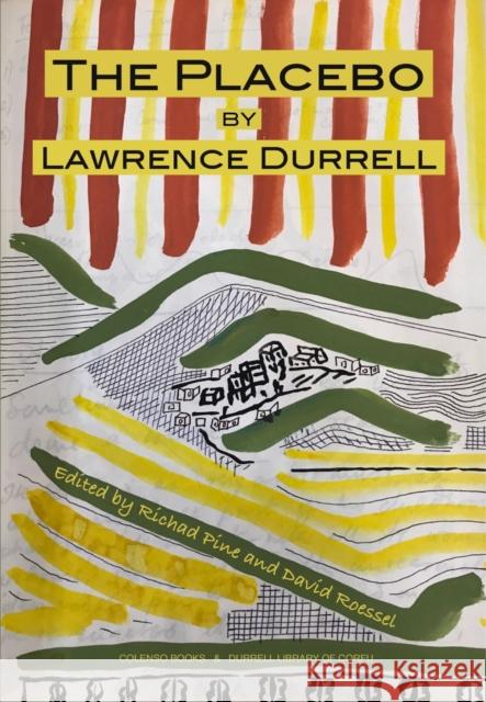 The Placebo Lawrence Durrell, Austen Harrison, Richard Pine, David Roessel, Richard Pine, David Roessel 9780992863289 Colenso Books - książka