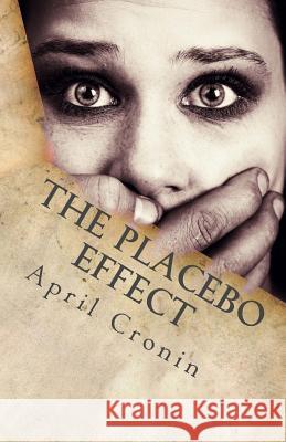 The Placebo Effect April Cronin 9781539767930 Createspace Independent Publishing Platform - książka