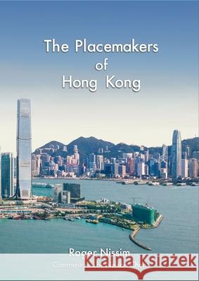 The Placemakers of Hong Kong Roger Nissim 9789888876860 Hong Kong University Press - książka