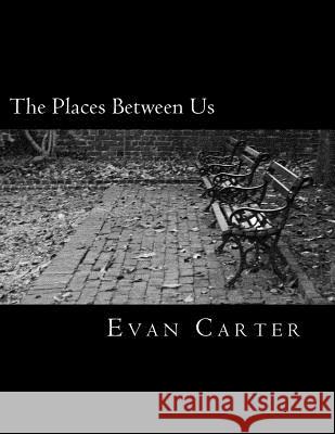 The Places Between Us Evan Carter 9781979983594 Createspace Independent Publishing Platform - książka