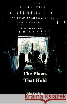 The Places That Hold John, Jr. Davis 9781958094112 Eastover Press LLC - książka
