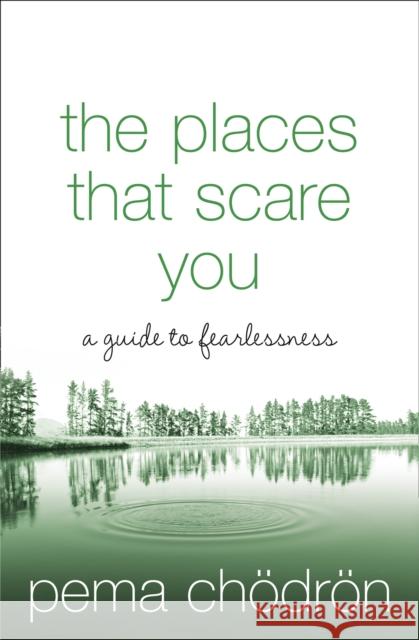 The Places That Scare You: A Guide to Fearlessness Pema Chodron 9780007183500 HarperCollins Publishers - książka