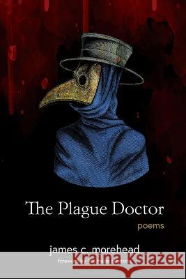 The Plague Doctor James Morehead 9781736789056 Viewless Wings Press - książka