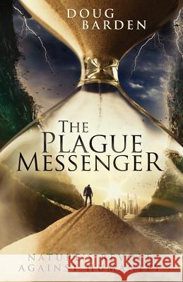 The Plague Messenger: Nature's Revolt Against Humanity Doug Barden 9781542994101 Createspace Independent Publishing Platform - książka