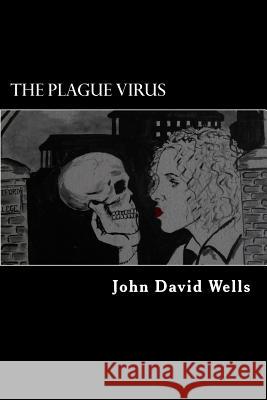 The Plague Virus Dr John David Wells 9781533449535 Createspace Independent Publishing Platform - książka