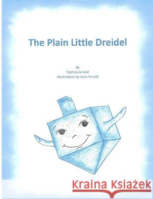 The Plain Little Dreidel Patricia Arnold   9798218100926 Creative Production Enterprises, LLC - książka