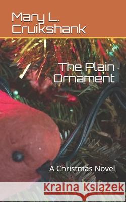 The Plain Ornament: A Christmas Novel Mary L. Cruikshank 9781676101352 Independently Published - książka