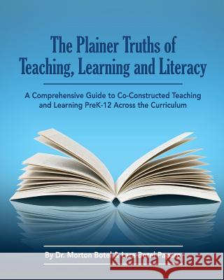 The Plainer Truths of Teaching, Learning and Literacy: A comprehensive guide to reading, writing, speaking and listening Pre-K-12 across the curriculu Paparo, Lara Botel 9780997906516 Owl Publishing, LLC - książka
