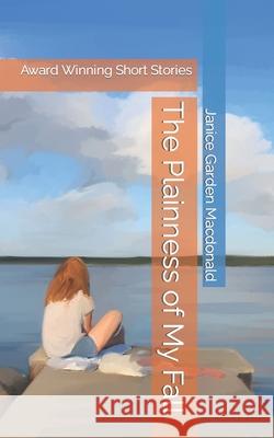 The Plainness of My Fall Janice Garden MacDonald 9781511818407 Createspace - książka