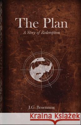 The Plan J. G. Bruenning 9780985832605 Silver Thread Publishing - książka
