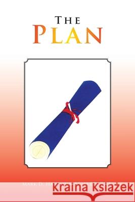The Plan Mark D. Hamilton M. Ed Thb Bs 9781441548511 Xlibris Corporation - książka