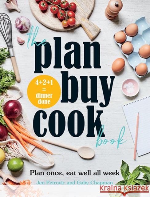 The Plan Buy Cook Book: Plan once, eat well all week Jen Petrovic 9781743795644 Hardie Grant Books - książka
