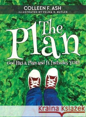 The Plan: God Has a Plan and It Includes You! Colleen F. Ash Velma K. Butler 9781947279766 Colleen Ash - książka