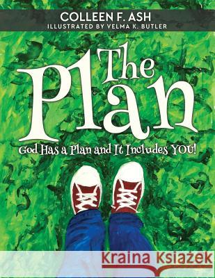 The Plan: God Has a Plan and It Includes You! Colleen F. Ash Velma K. Butler 9781947279773 Colleen Ash - książka