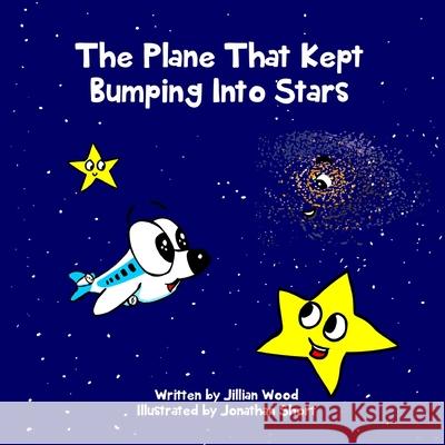 The Plane That Kept Bumping Into Stars Jillian Wood Jonathan Short 9781979748889 Createspace Independent Publishing Platform - książka