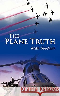 The Plane Truth Keith Goodrum 9781440111433 iUniverse.com - książka