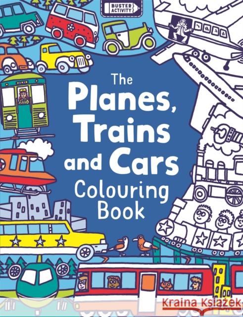 The Planes, Trains And Cars Colouring Book Chris Dickason 9781780552514 Michael O'Mara Books Ltd - książka