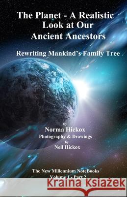 The Planet - A Realistic Look at Our Ancient Ancestors: Rewriting Mankind's Family Tree Norma Hickox Neil Hickox 9781987406047 Createspace Independent Publishing Platform - książka