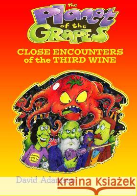 The Planet of the Grapes: Close Encounters of the Third Wine David Adamson 9781518725135 Createspace Independent Publishing Platform - książka