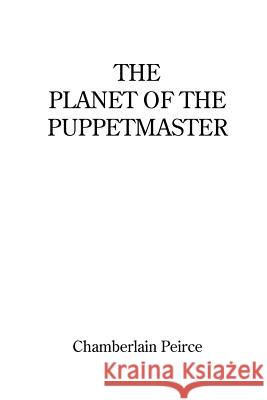 The Planet of the Puppetmaster Chamberlain Peirce 9781847288134 Lulu.com - książka