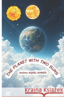 The Planet with Two Suns Aqeel Ahmed 9781834231891 978-1-83423-189-1 - książka