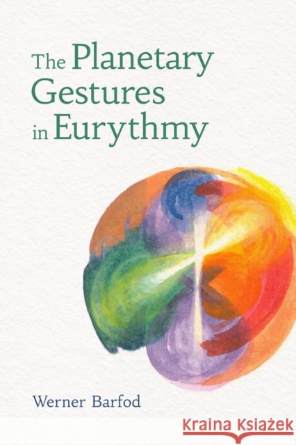 The Planetary Gestures in Eurythmy Werner Barfod 9781782509417 Floris Books - książka