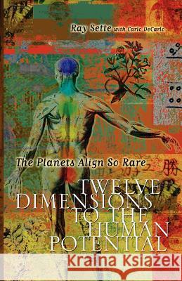 The Planets Align So Rare: Twelve Dimensions to the Human Potential Sette, Ray 9781598009286 Outskirts Press - książka