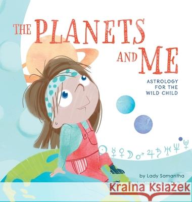 The Planets and Me: Astrology for the Wild Child Lady Samantha Jan Dolby 9781525598272 FriesenPress - książka