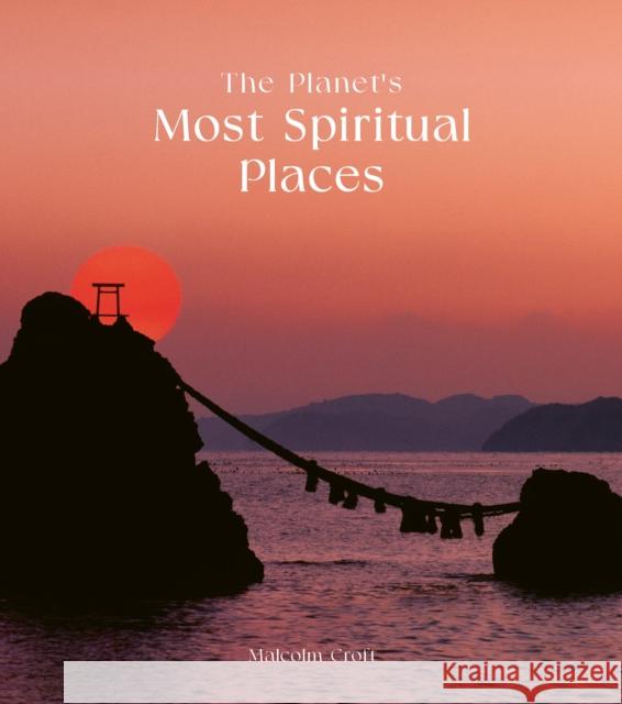 The Planet's Most Spiritual Places Malcolm Croft 9780711282131 Quarto Publishing PLC - książka