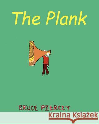 The Plank Bruce W. Piercey 9781463604943 Createspace - książka