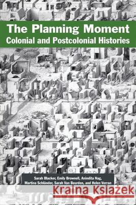 The Planning Moment: Colonial and Postcolonial Histories Sarah Blacker Emily Brownell Anindita Nag 9781531506629 Fordham University Press - książka