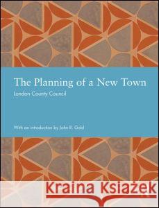 The Planning of a New Town London County Council 9781138025493 Taylor & Francis Ltd - książka