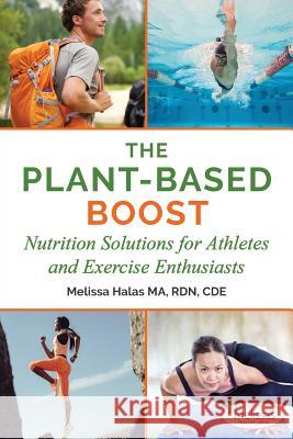 The Plant-Based Boost: Nutrition Solutions for Athletes and Fitness Enthusiasts Melissa Halas 9781733969260 Super Kids Nutrition Inc. - książka