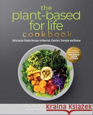 The Plant-Based for Life Cookbook: Deliciously Simple Recipes to Nourish, Comfort, Energize and Renew Brett-Gach, Vicki 9781952991042 Brooklyn Writers Press - książka