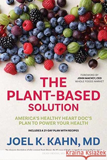 The Plant-Based Solution: America's Healthy Heart Doc's Plan to Power Your Health Joel K. Kahn John Mackey 9781683644651 Sounds True - książka