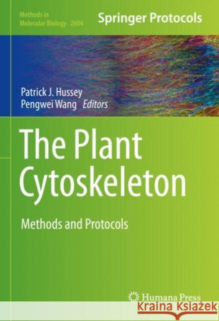 The Plant Cytoskeleton: Methods and Protocols Patrick J. Hussey Pengwei Wang 9781071628669 Humana - książka