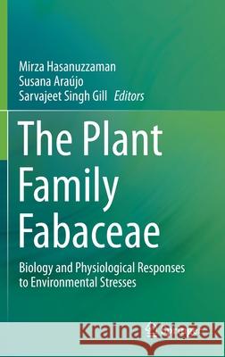 The Plant Family Fabaceae: Biology and Physiological Responses to Environmental Stresses Hasanuzzaman, Mirza 9789811547515 Springer - książka