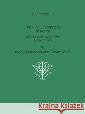 The Plant Geography of Korea: With an Emphasis on the Alpine Zones Woo-Seok, Kong 9789401047081 Springer - książka