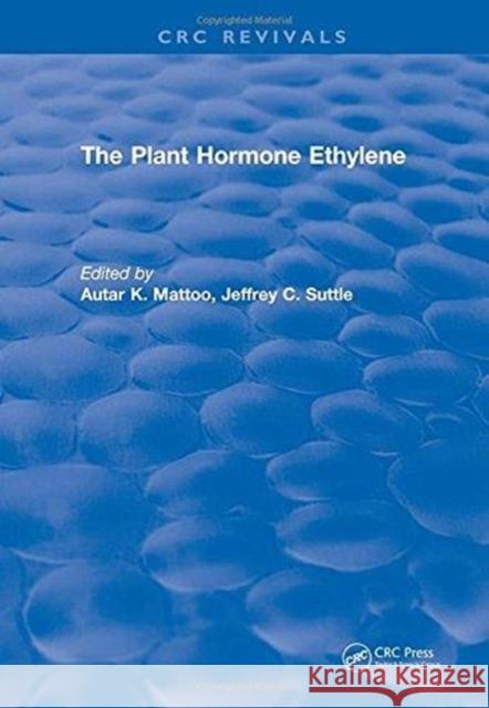 The Plant Hormone Ethylene A. K. Mattoo   9781315896663 CRC Press - książka