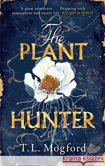 The Plant Hunter: 'A great adventure' William Boyd T.L. Mogford 9781787399365 Headline Publishing Group - książka