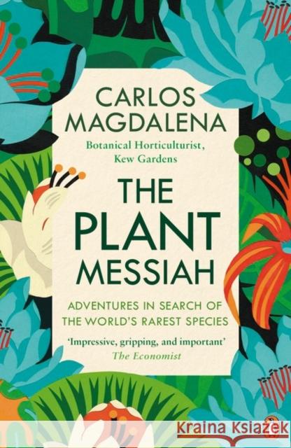 The Plant Messiah: Adventures in Search of the World’s Rarest Species Carlos Magdalena 9780241979297 Penguin Books Ltd - książka