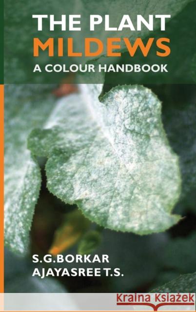 The Plant Mildews: A Colour Handbook S. G. Borkar Ajayasree T. S 9789389907018 New India Publishing Agency- Nipa - książka